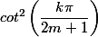 cot^2\left(\dfrac{k\pi}{2m+1}\right)